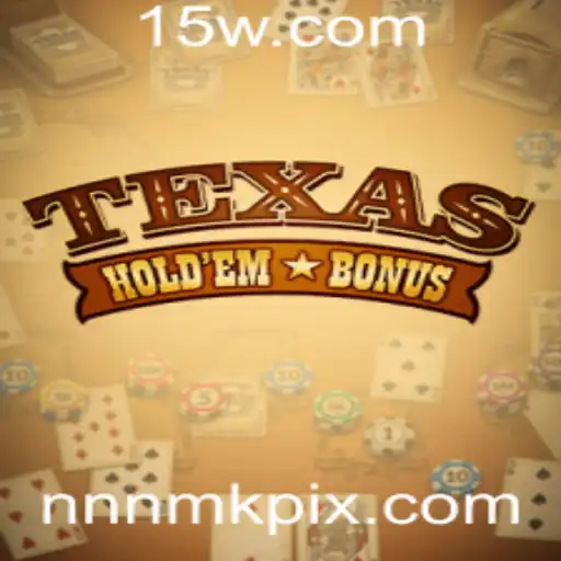 Explorando o Fascinante Jogo de Cartas Texas Hold'em Bonus